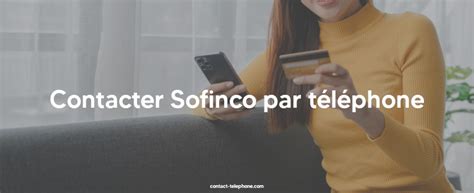 le numéro de téléphone de sofinco|Contact Sofinco : Téléphone Mail Courrier Agence